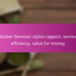 Barber Services: stylist rapport, service efficiency, value for money