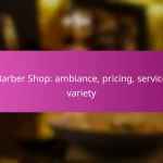 Barber Shop: ambiance, pricing, service variety