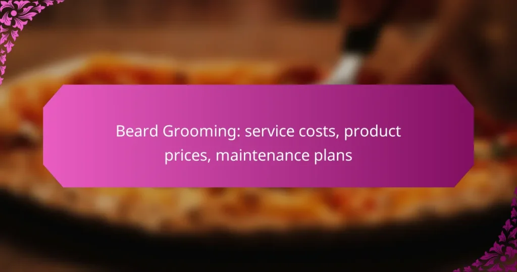 Beard Grooming: service costs, product prices, maintenance plans
