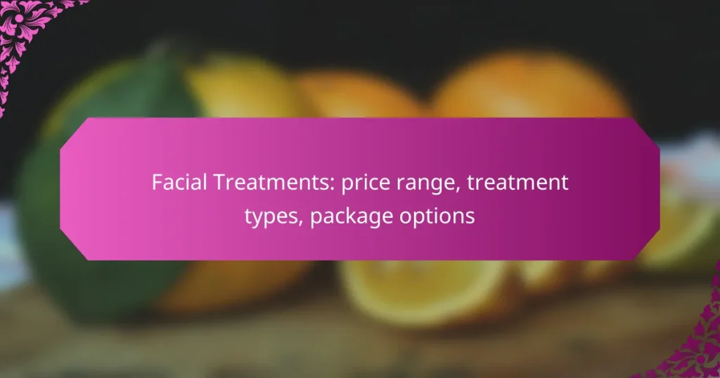 Facial Treatments: price range, treatment types, package options