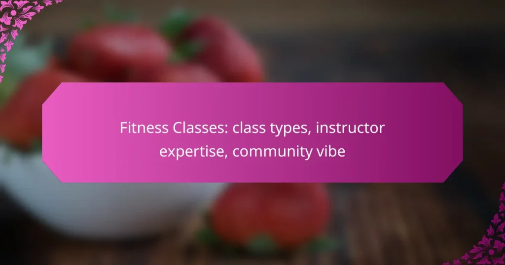 Fitness Classes: class types, instructor expertise, community vibe
