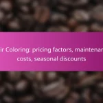 Hair Coloring: pricing factors, maintenance costs, seasonal discounts