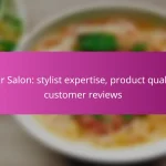 Hair Salon: stylist expertise, product quality, customer reviews