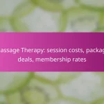 Massage Therapy: session costs, package deals, membership rates