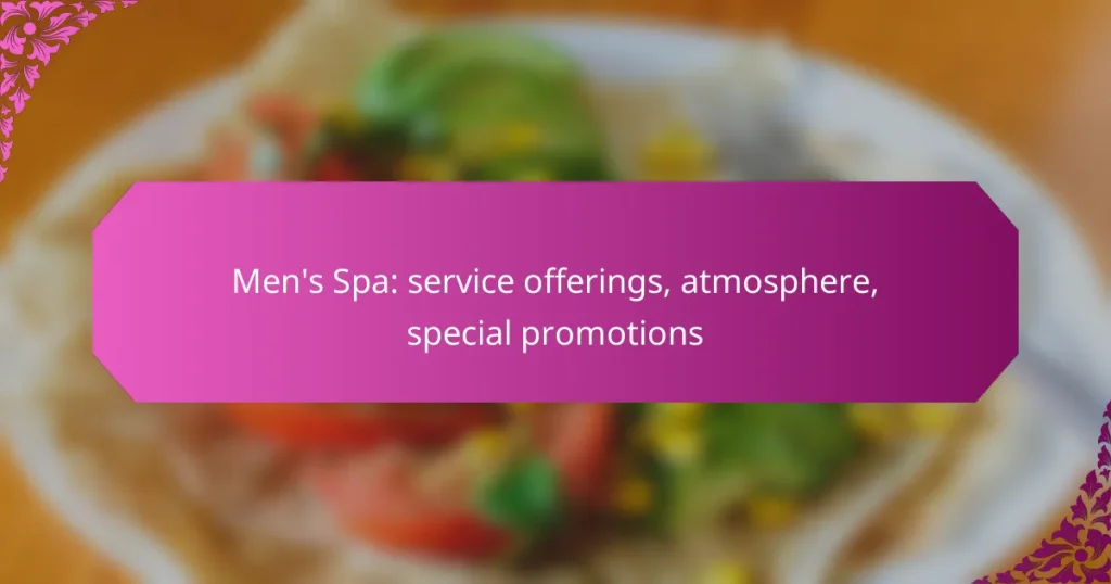 Men’s Spa: service offerings, atmosphere, special promotions
