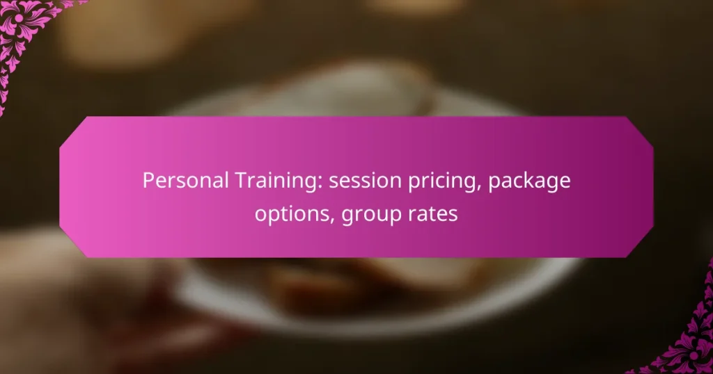 Personal Training: session pricing, package options, group rates