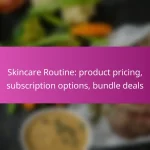 Skincare Routine: product pricing, subscription options, bundle deals