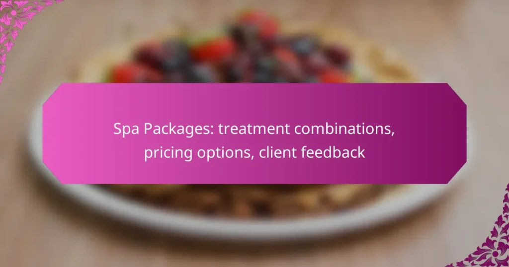 Spa Packages: treatment combinations, pricing options, client feedback