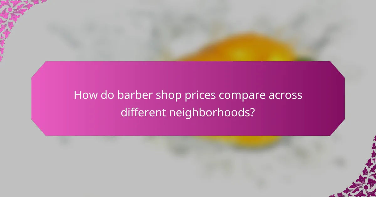 How do barber shop prices compare across different neighborhoods?