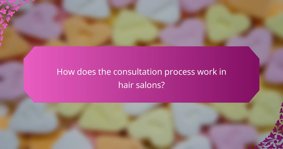 How does the consultation process work in hair salons?