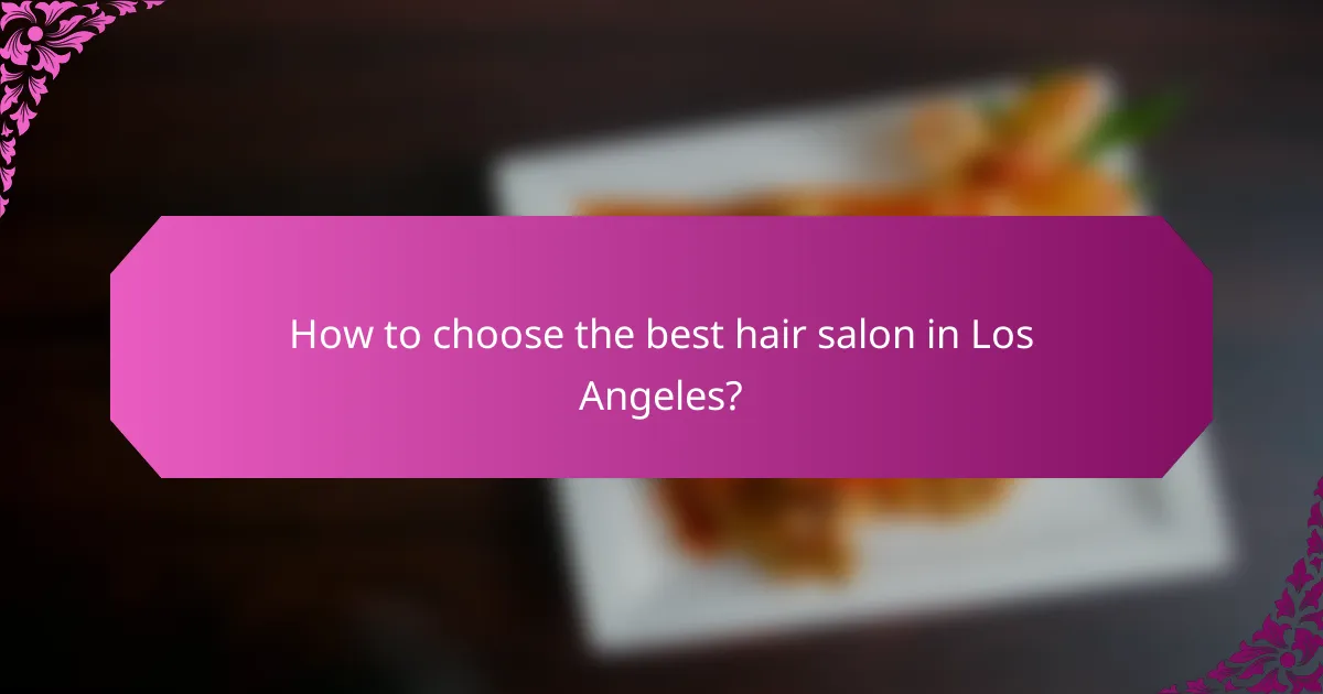 How to choose the best hair salon in Los Angeles?
