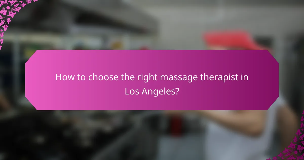 How to choose the right massage therapist in Los Angeles?