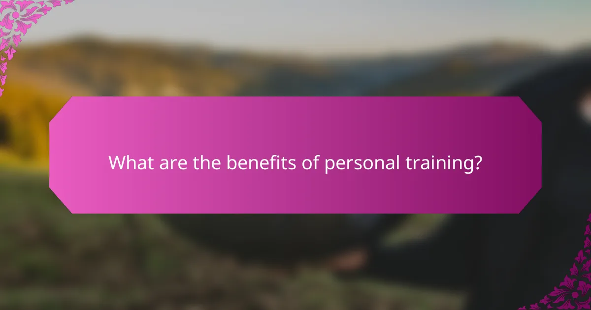 What are the benefits of personal training?