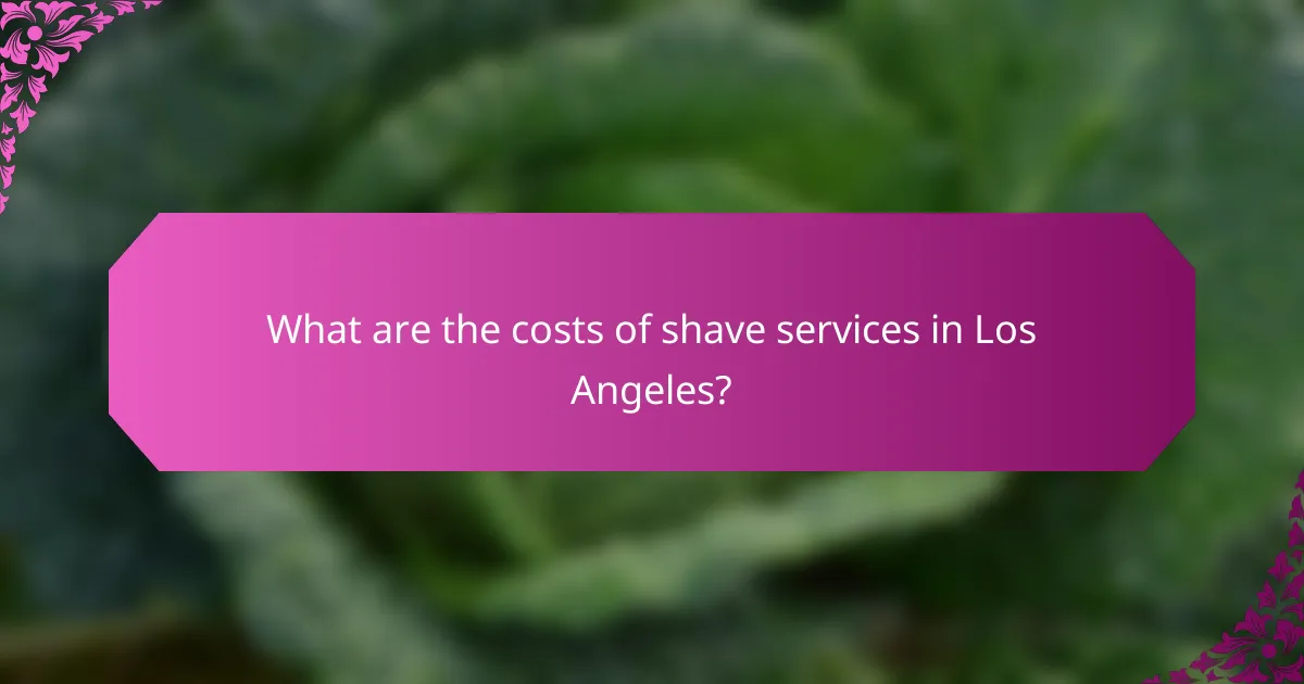 What are the costs of shave services in Los Angeles?