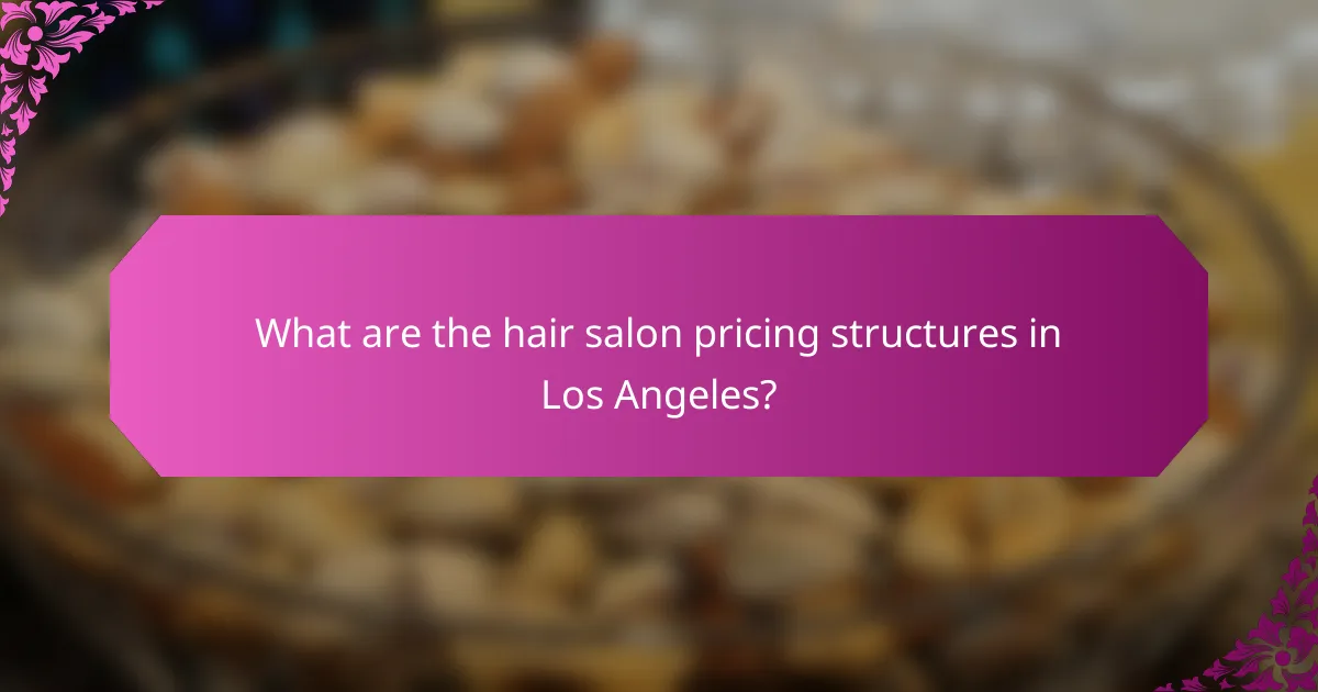 What are the hair salon pricing structures in Los Angeles?
