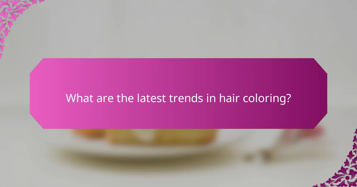 What are the latest trends in hair coloring?