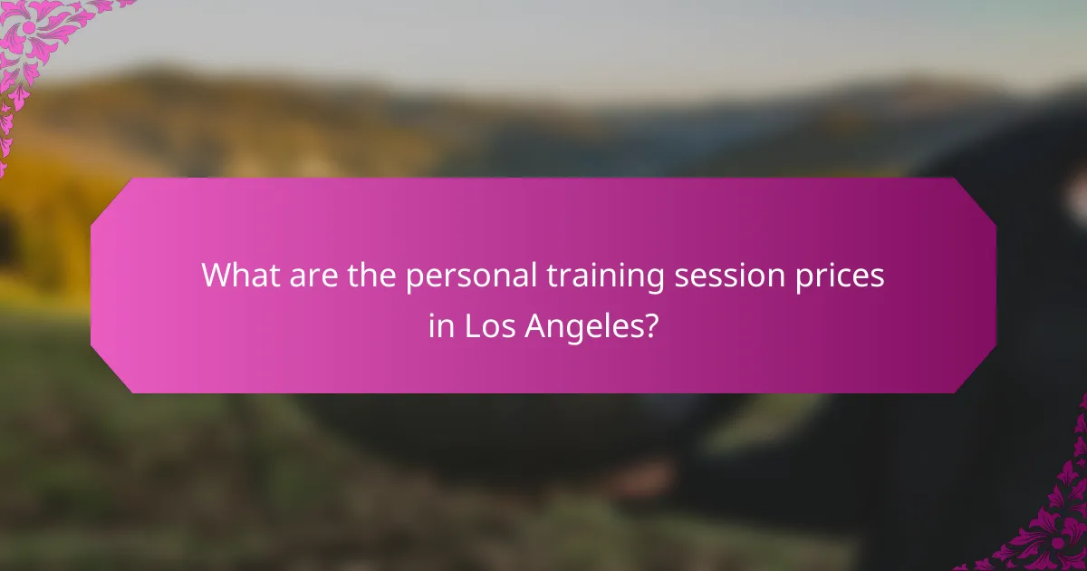 What are the personal training session prices in Los Angeles?