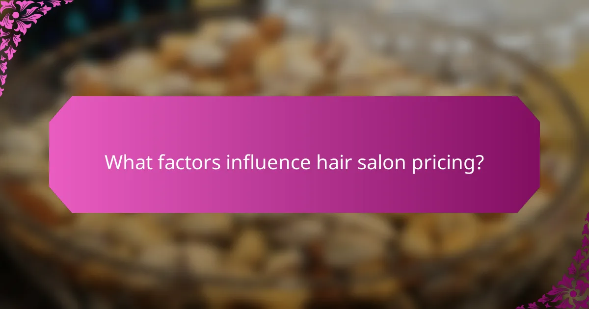 What factors influence hair salon pricing?