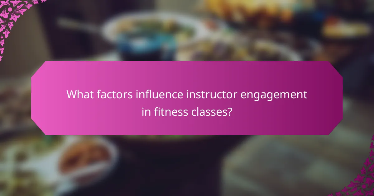What factors influence instructor engagement in fitness classes?