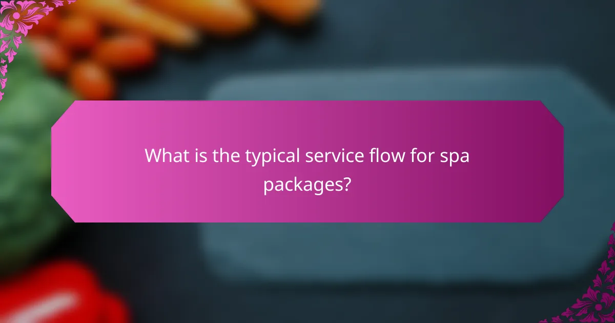 What is the typical service flow for spa packages?