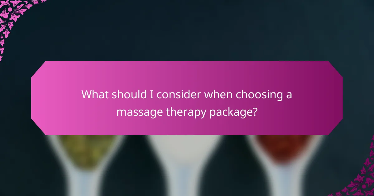 What should I consider when choosing a massage therapy package?