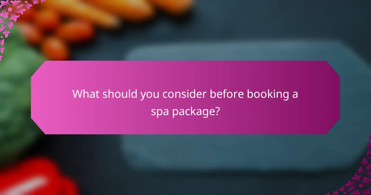 What should you consider before booking a spa package?