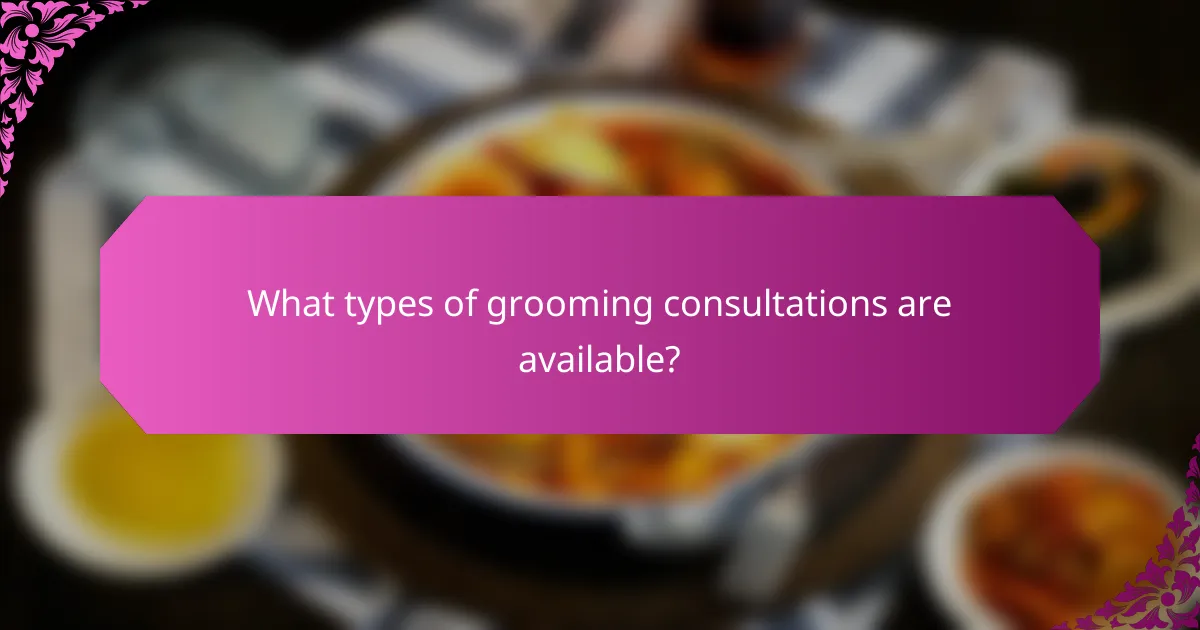 What types of grooming consultations are available?